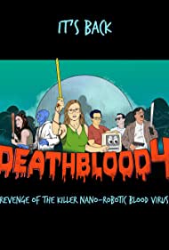 Death Blood 4: Revenge of the Killer Nano-Robotic Blood Virus