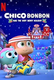 Chico Bon Bon and the Very Berry Holiday (2020)
