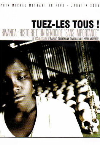 Убивайте всех! Руанда: история геноцида (2004)